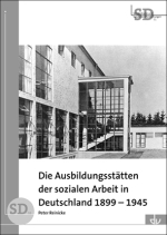 Die Ausbildungsstätten der sozialen Arbeit in Deutschland 1899–1945
