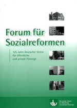 Forum für Sozialreformen - 125 Jahre Deutscher Verein für öffentliche und private Fürsorge